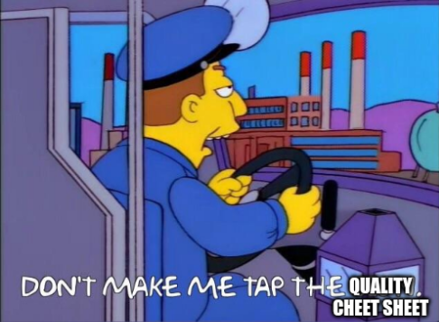 Screen grab from the Simpsons, showing a bus driver with the caption &lsquo;Dont make me tap the quality cheat sheet&rsquo;