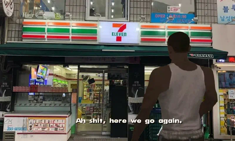 A picture of a 7-Eleven store with an overlay of the ‘Oh shit, here we go again’ meme from Grand Theft Auto: San Andreas
